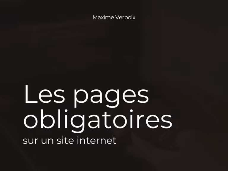 Article Les pages obligatoires pour un site internet - Maxime Verpoix